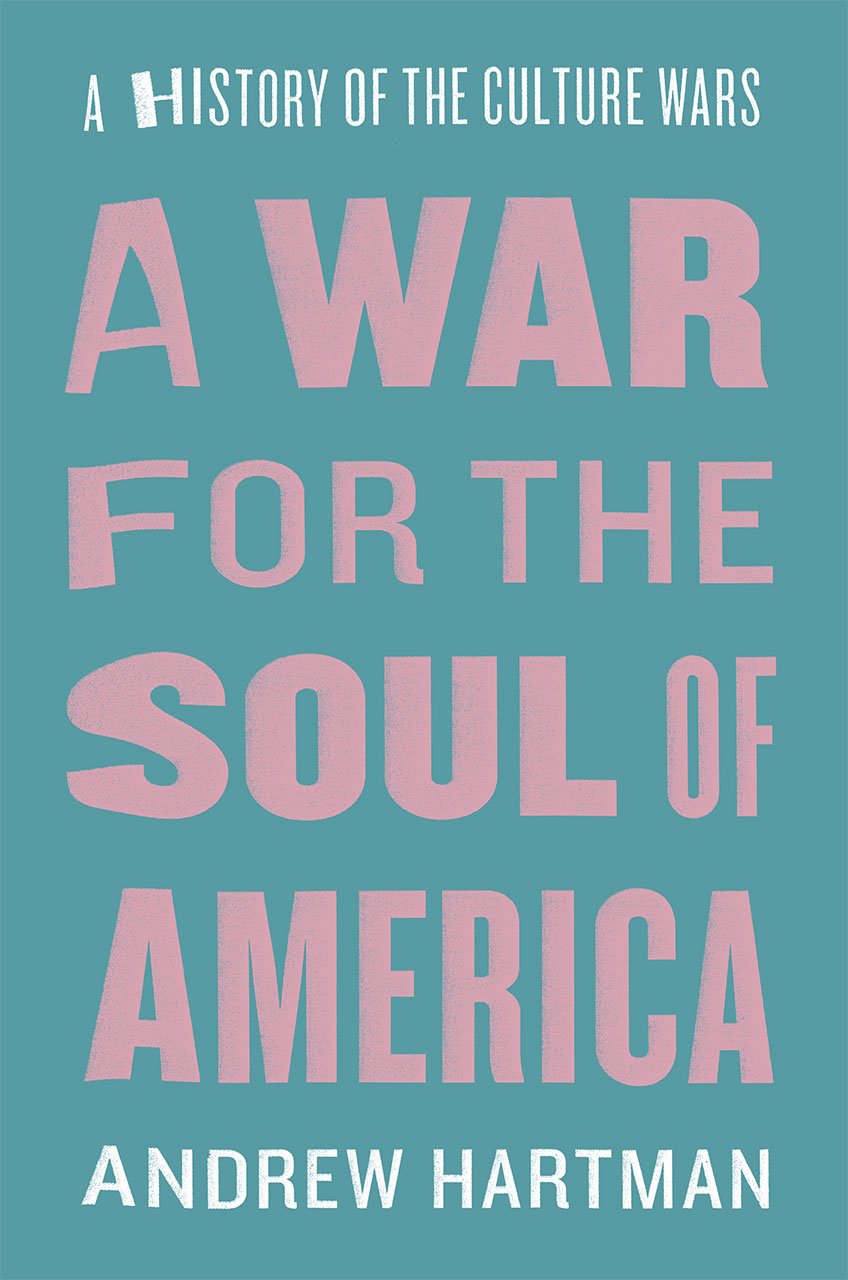 War for the Soul of America: A History of the Culture Wars