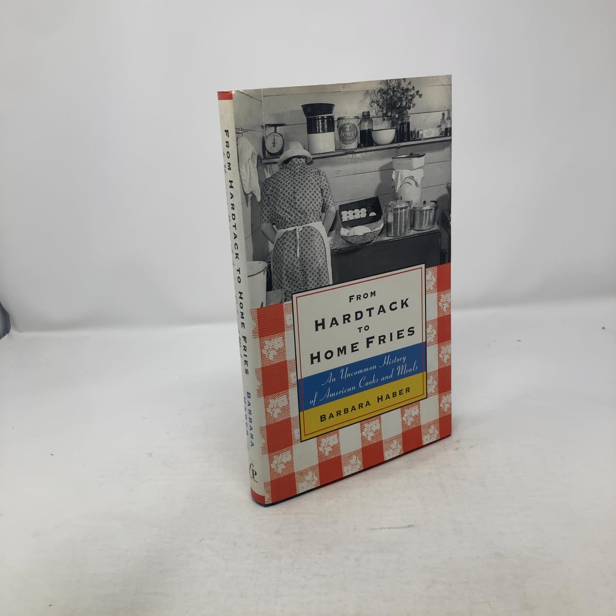 From Hardtack to Home Fries: An Uncommon History of American Cooks and Meals book cover