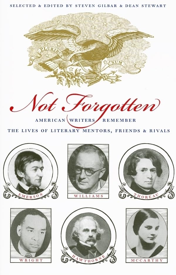 Not Forgotten: American Writers Remember the Lives of Literary Mentors, Friends, & Rivals book cover
