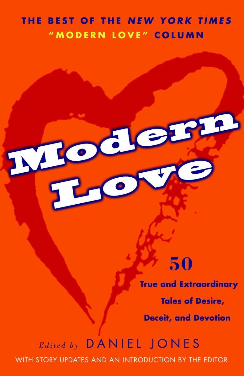 Modern Love: True and Extraordinary Tales of Desire, Deceit, and Devotion book cover