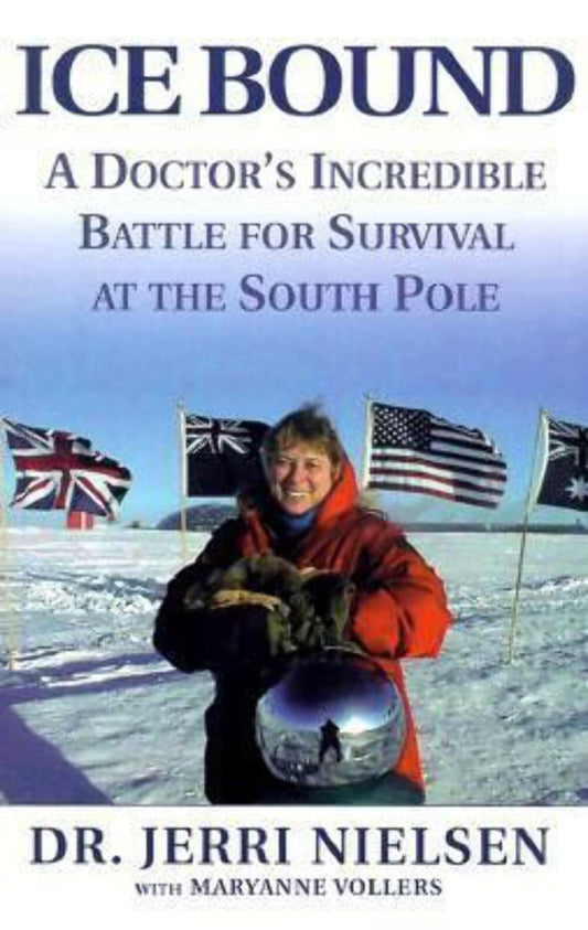 Ice Bound: A Doctor's Incredible Battle for Survival at the South Pole