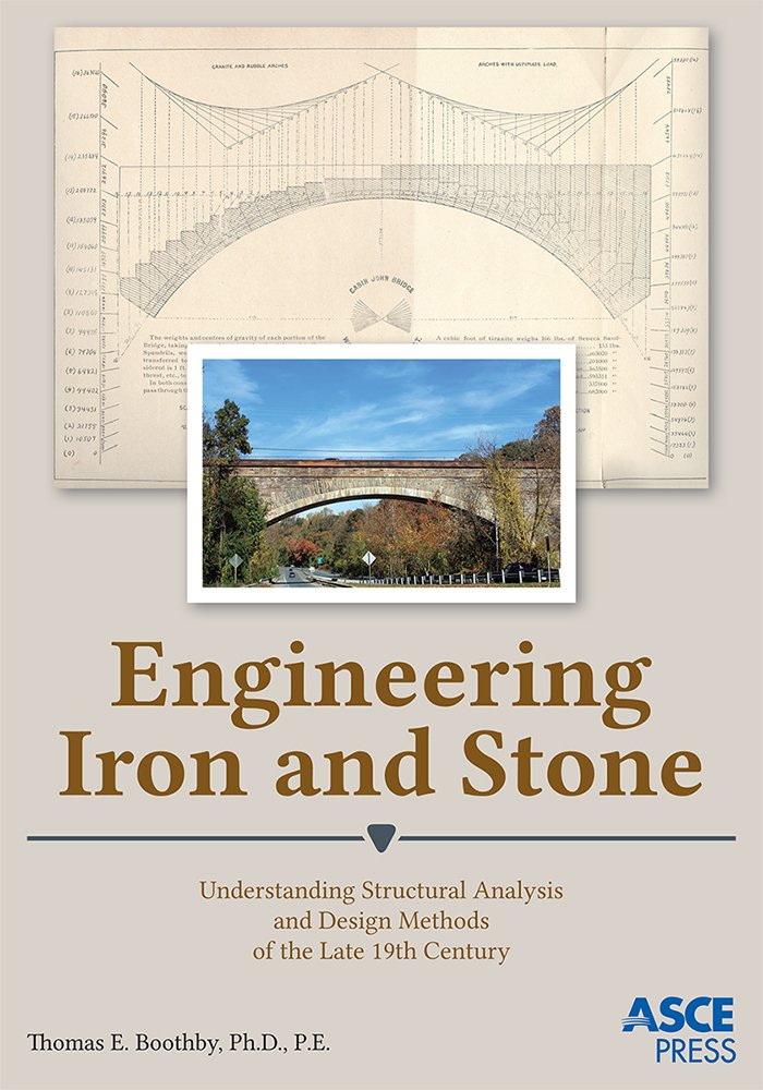 Engineering Iron and Stone: Understanding Structural Analysis and Design Methods of the Late 19th Century book cover