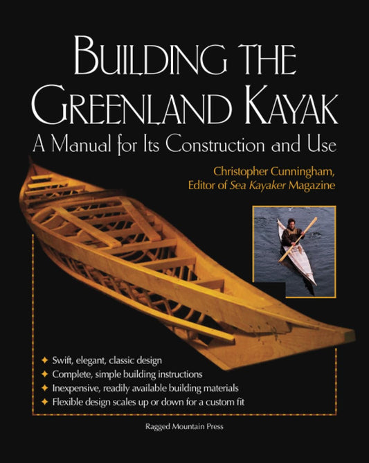Building the Greenland Kayak: A Manual for Its Contruction and Use