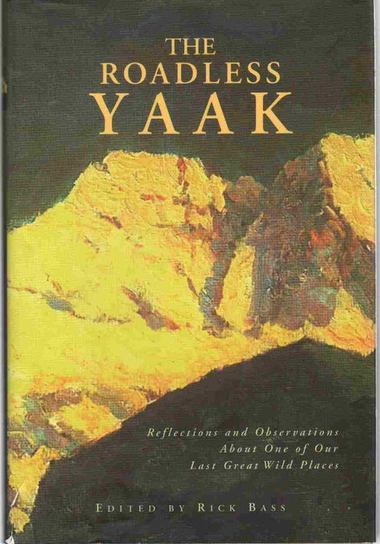 Roadless Yaak: Reflections and Observations about One of Our Last Great Wilderness Areas book cover