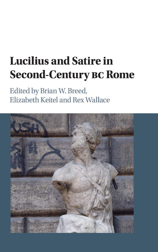 Lucilius and Satire in Second-Century BC Rome