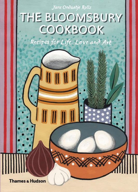 Bloomsbury Cookbook: Recipes for Life, Love and Art