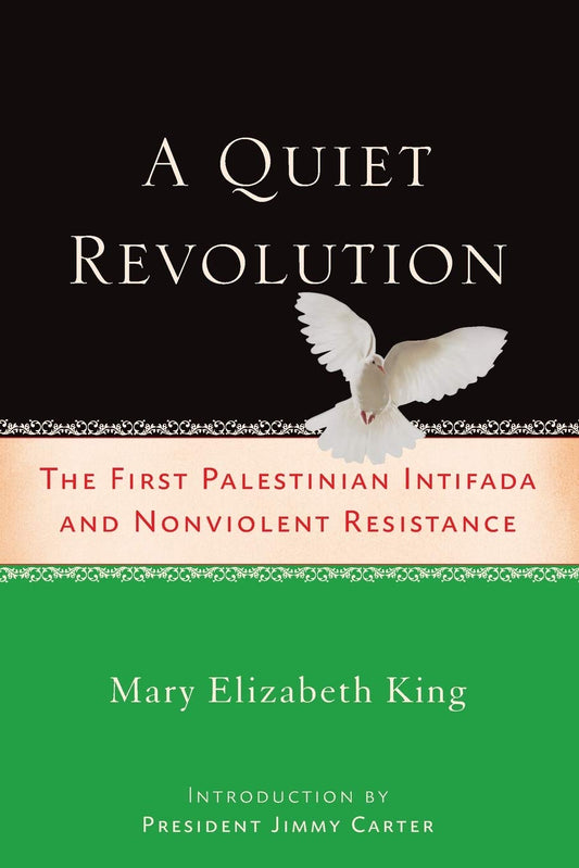 Quiet Revolution: The First Palestinian Intifada and Nonviolent Resistance