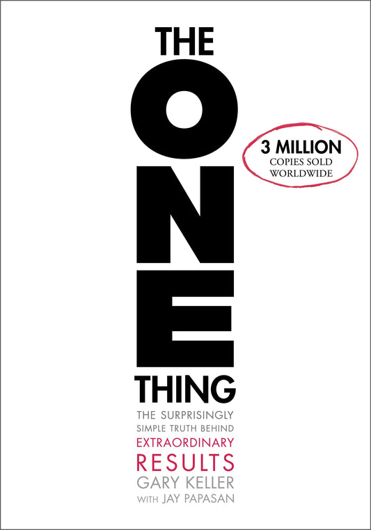 One Thing: The Surprisingly Simple Truth about Extraordinary Results book cover