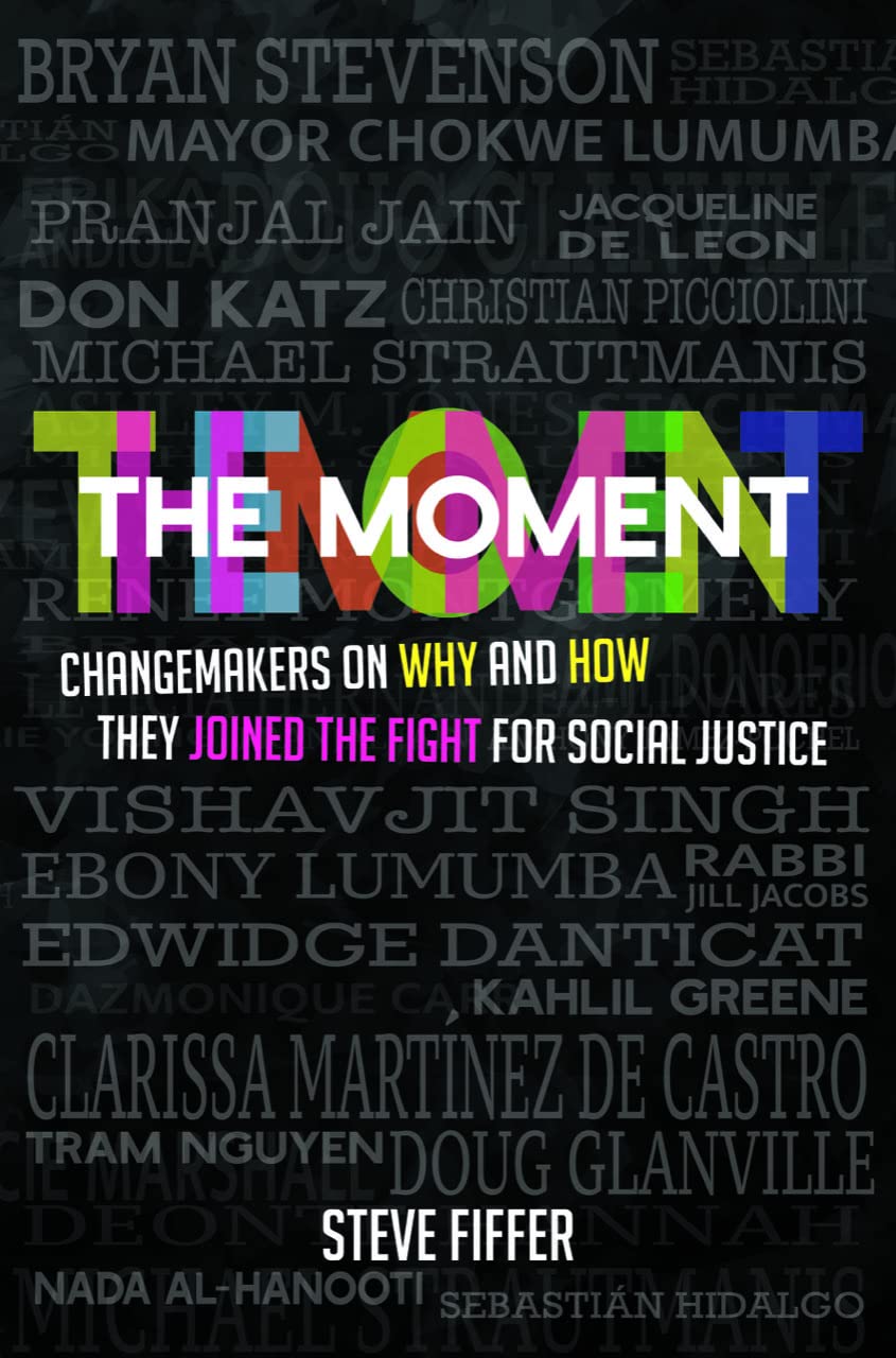 The Moment: Changemakers on Why and How They Joined the Fight for Social Justice book cover