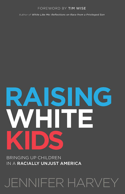 Raising White Kids: Bringing Up Children in a Racially Unjust America book cover