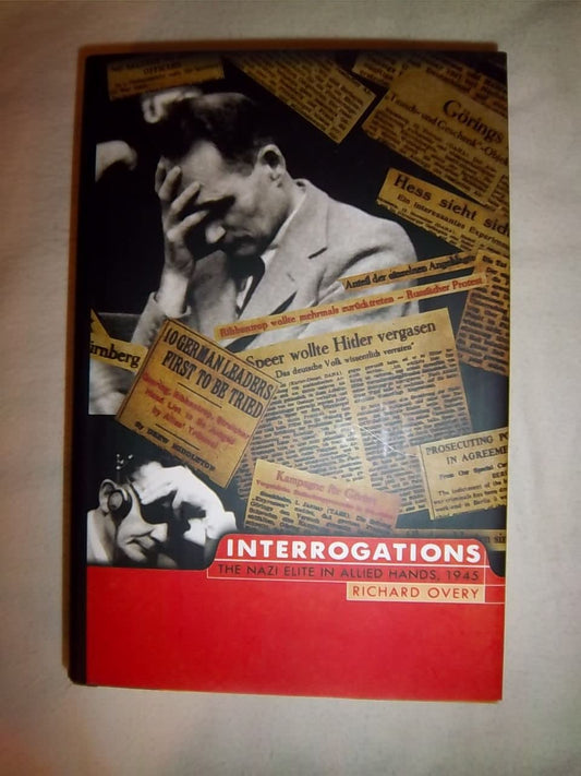 Interrogations: The Nazi Elite in Allied Hands, 1945