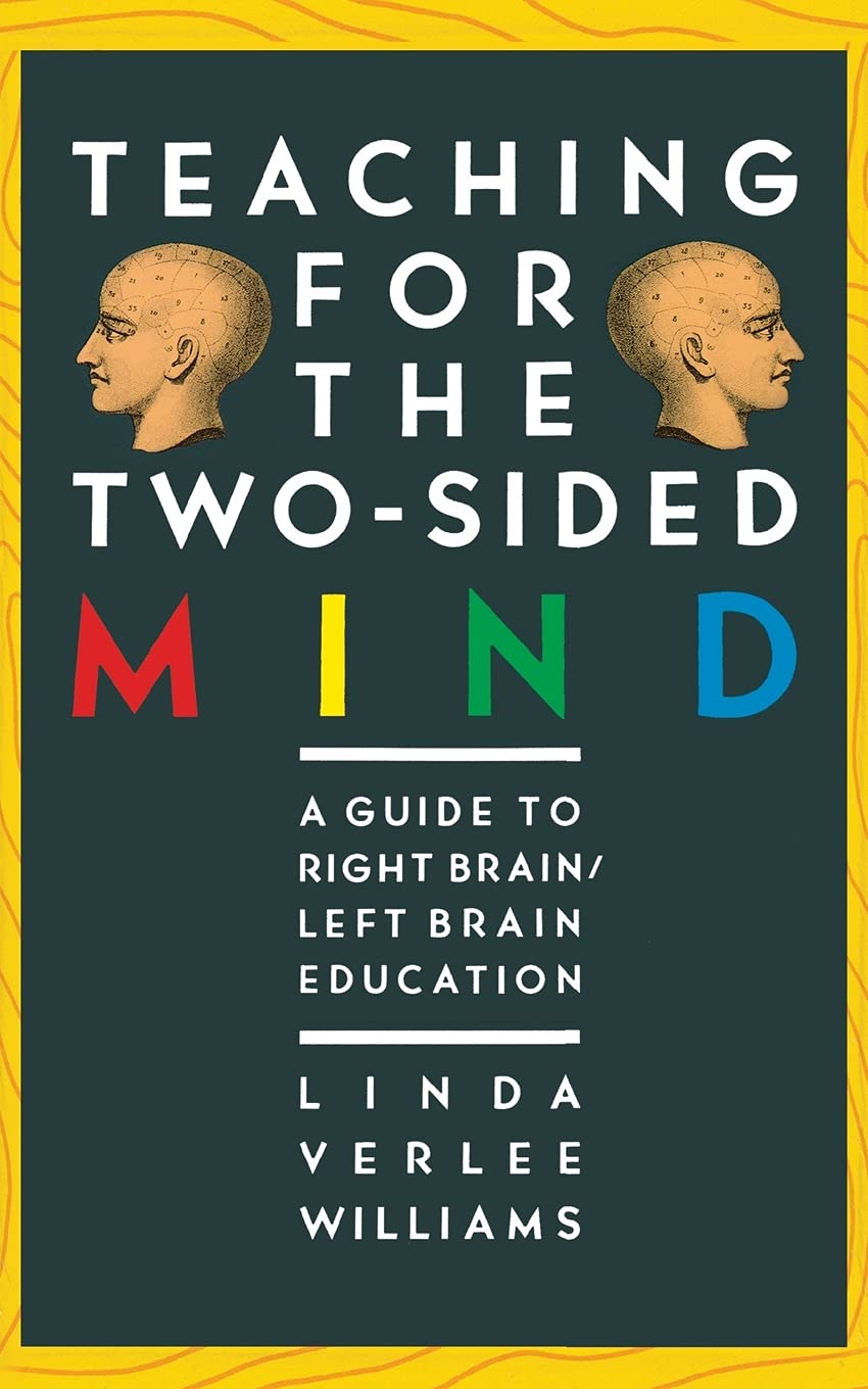 Teaching for the Two-Sided Mind: A Guide to Right Brain/Left Brain Education