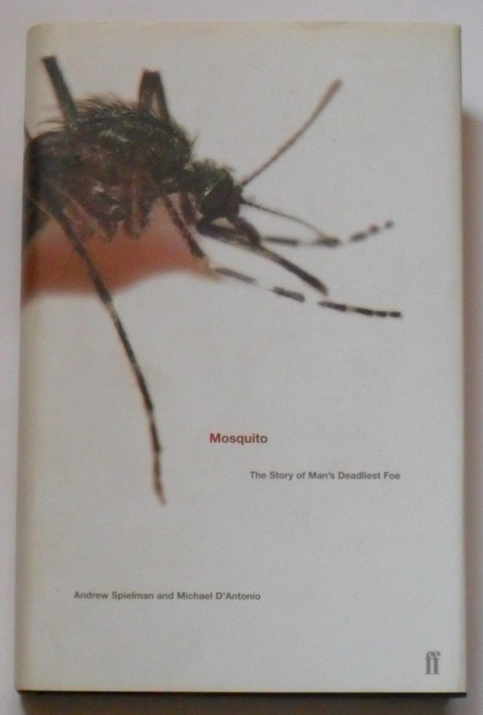 Mosquito: The Story of Man's Deadliest Foe