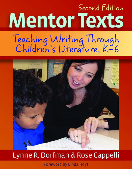 Mentor Texts: Teaching Writing Through Children's Literature, K-6