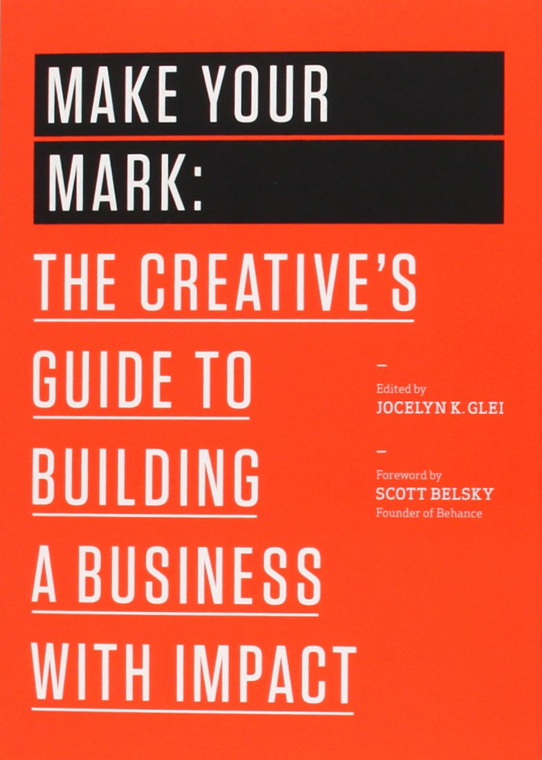 Make Your Mark: The Creative's Guide to Building a Business with Impact book cover