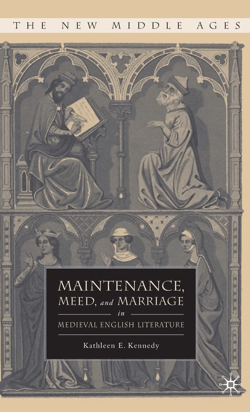 Maintenance, Meed, and Marriage in Medieval English Literature (2009) book cover