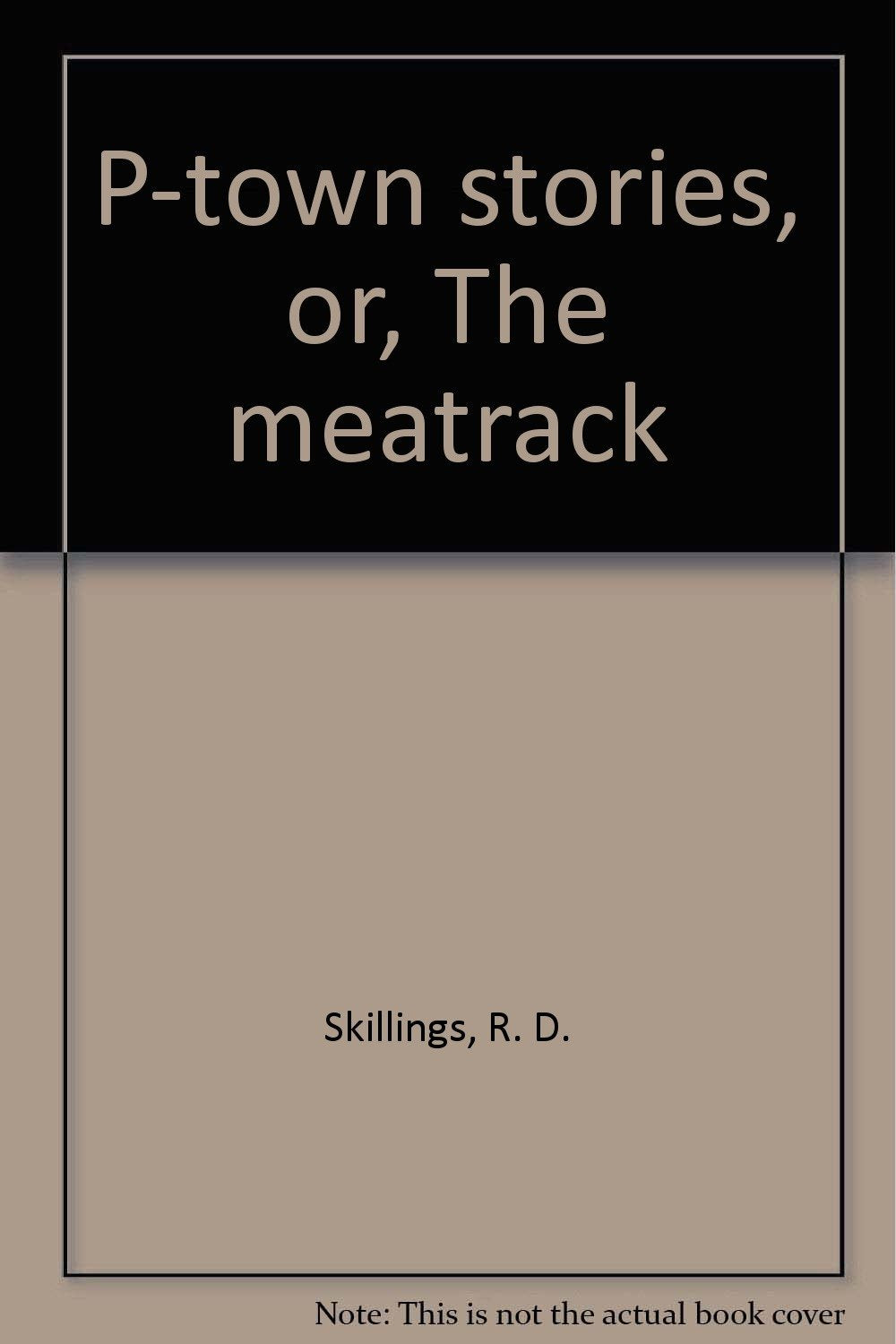 P-town stories, or, The meatrack book cover