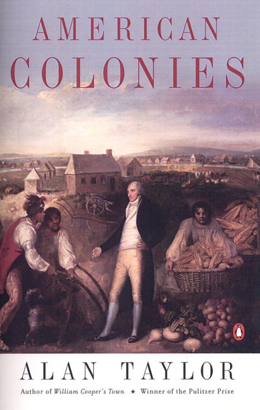 American Colonies: The Settling of North America (the Penguin History of the United States, Volume 1) (Revised)