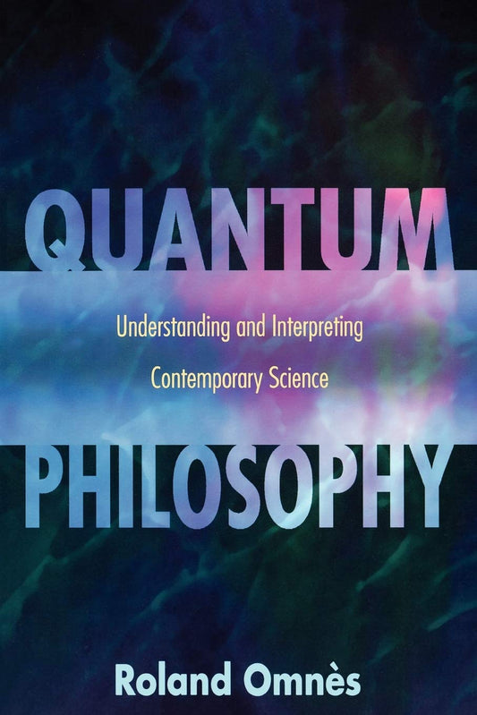 Quantum Philosophy: Understanding and Interpreting Contemporary Science (Revised)