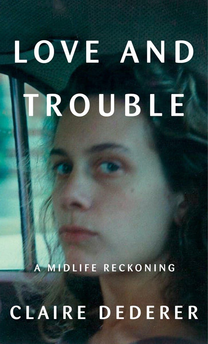 Love and Trouble: A Midlife Reckoning book cover