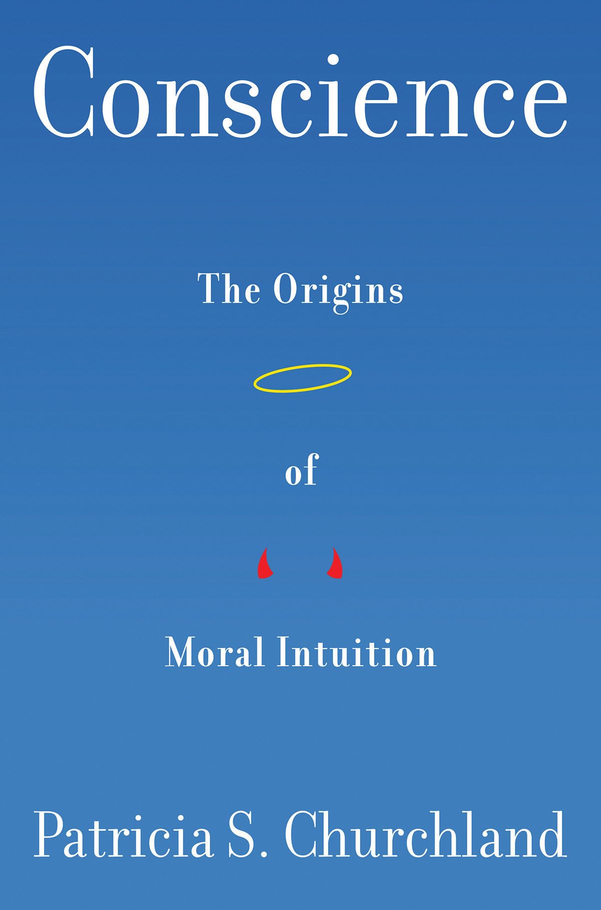 Conscience: The Origins of Moral Intuition book cover