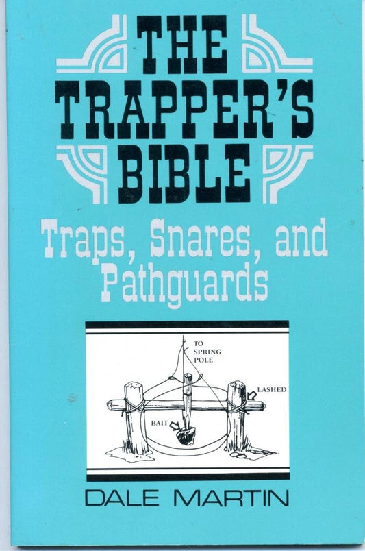 Trappera (TM)S Bible: Traps, Snares & Pathguards