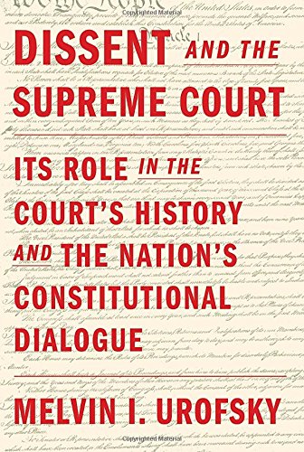 Dissent and the Supreme Court: Its Role in the Court's History and the Nation's Constitutional Dialogue book cover