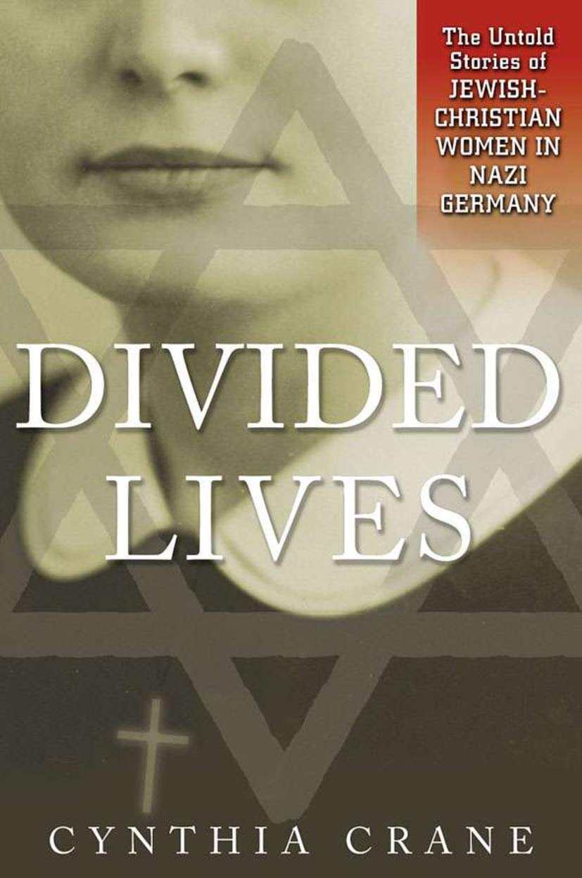 Divided Lives: The Untold Stories of Jewish-Christian Women in Nazi Germany (2000) book cover