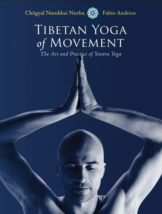 Tibetan Yoga of Movement: The Art and Practice of Yantra Yoga