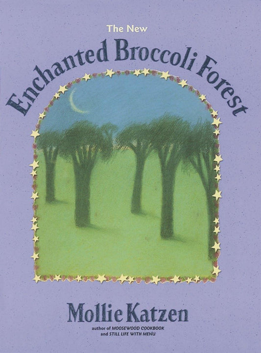 New Enchanted Broccoli Forest: [A Cookbook] (Revised) book cover