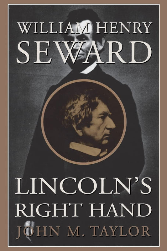 William Henry Seward: Lincoln's Right Hand