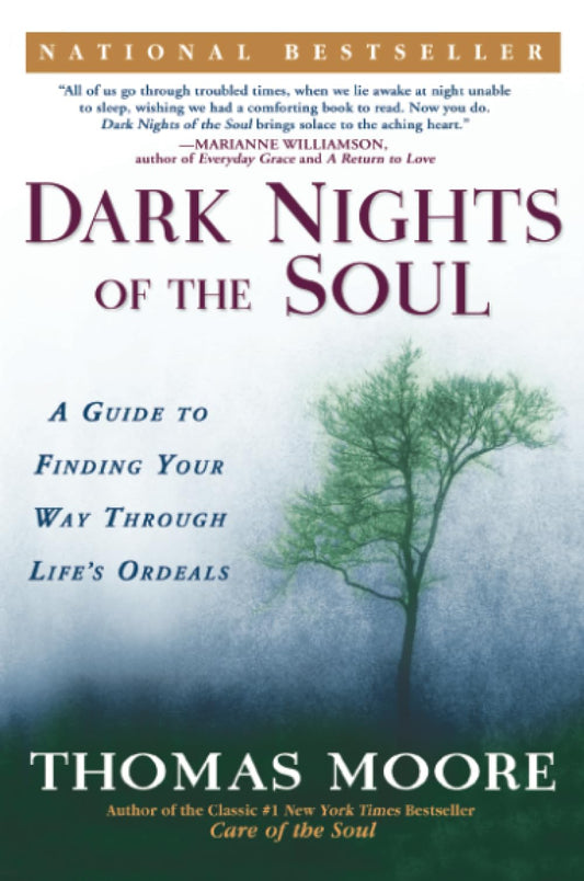 Dark Nights of the Soul: A Guide to Finding Your Way Through Life's Ordeals book cover