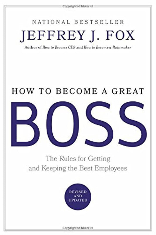 How to Become a Great Boss: The Rules for Getting and Keeping the Best Employees book cover