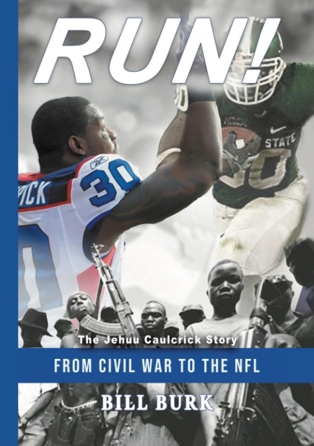 RUN! From Civil War to the NFL; The Jehuu Caulcrick Story: The Bullet Doesn't Pick and Choose book cover