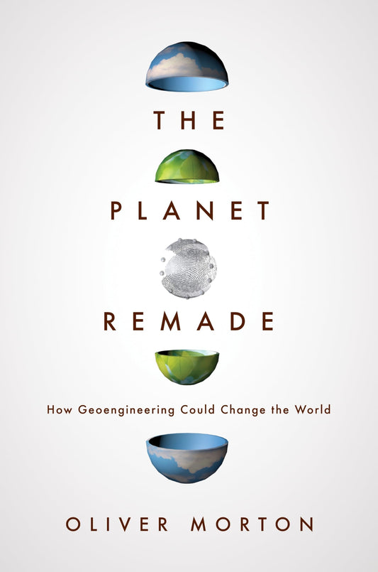 The Planet Remade: How Geoengineering Could Change the World book cover