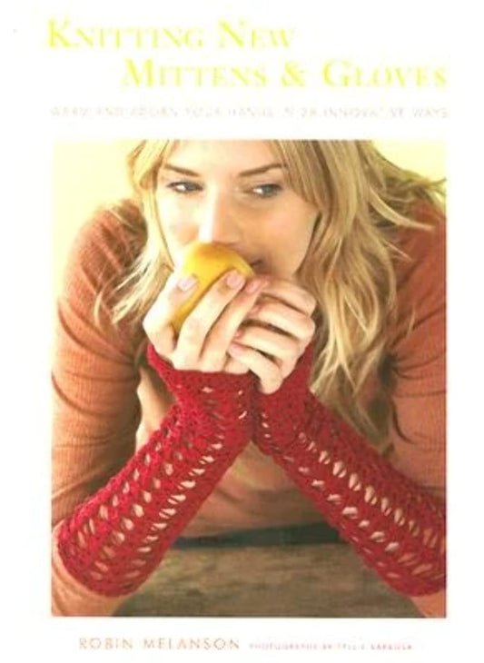 Knitting New Mittens & Gloves: Warm and Adorn Your Hands in 28 Innovative Ways book cover