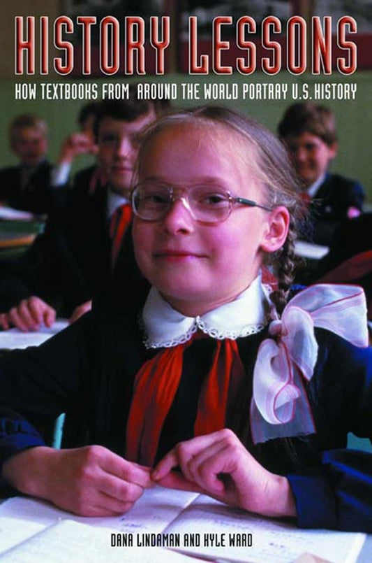 History Lessons: How Textbooks from Around the World Portray U.S. History book cover