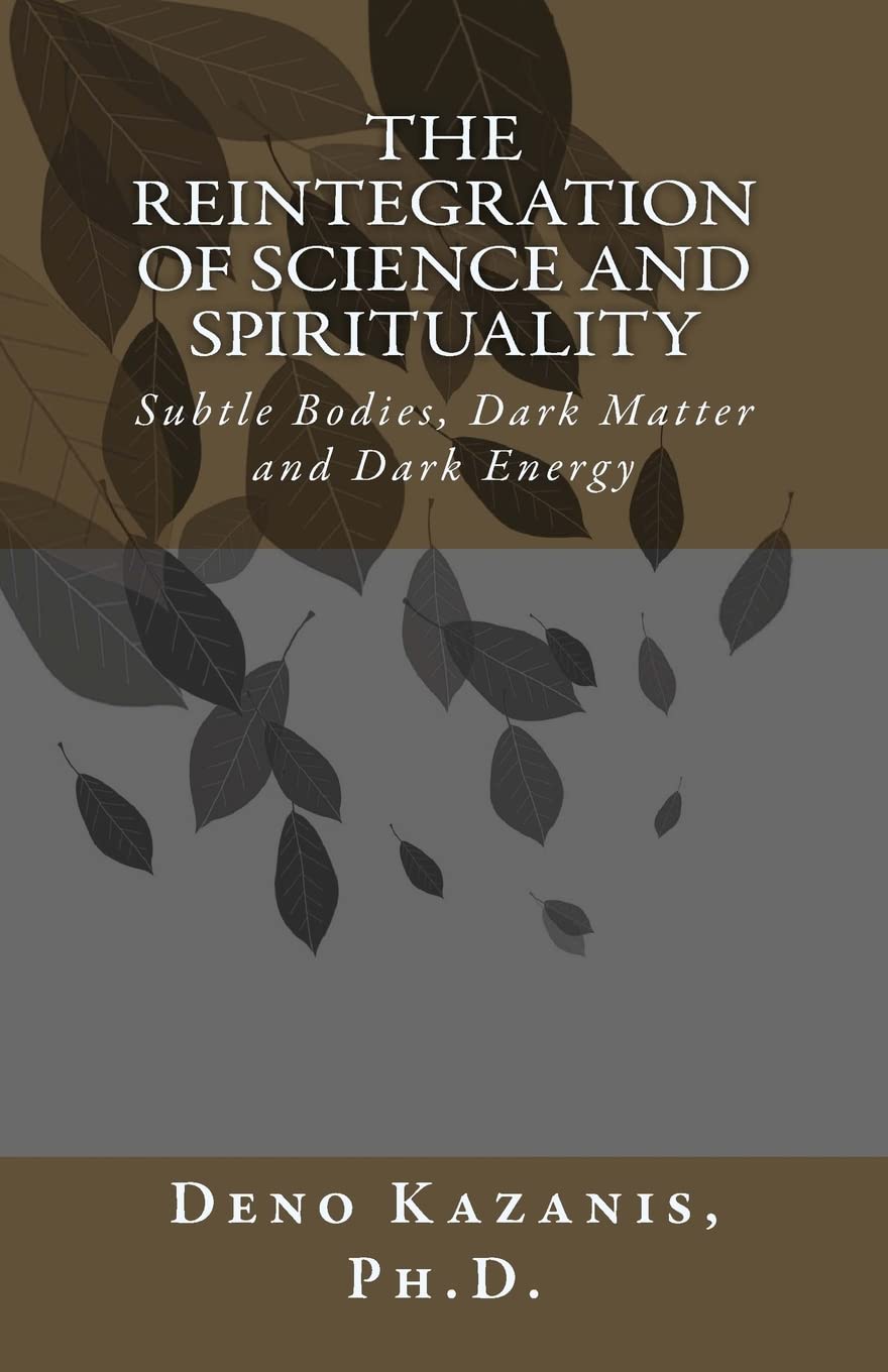 Reintegration of Science and Spirituality: Subtle Bodies, Dark Matter and Dark Energy book cover