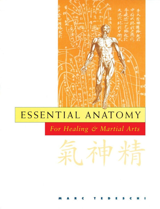 Essential Anatomy for Healing and Martial Arts: For Healing and Martial Arts