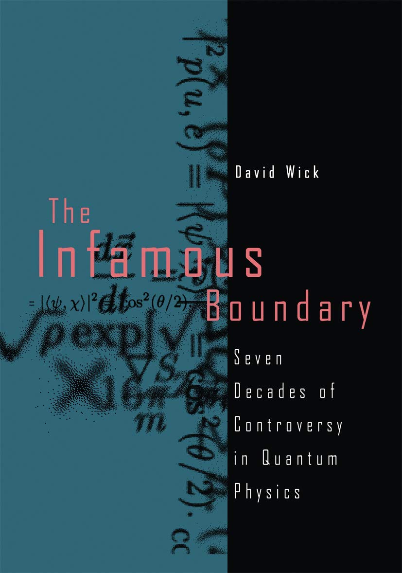 Infamous Boundary: Seven Decades of Controversy in Quantum Physics (1995)