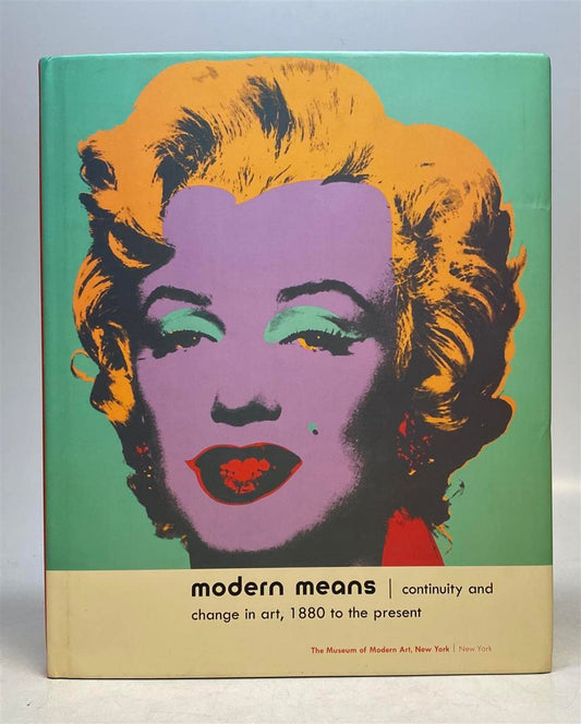 Modern Means: Continuity and Change in Art, 1880 to Now: Highlights from the Museum of Modern Art, New York