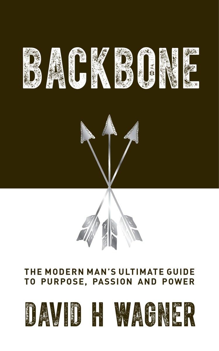 Backbone: The Modern Man's Ultimate Guide to Purpose, Passion and Power book cover