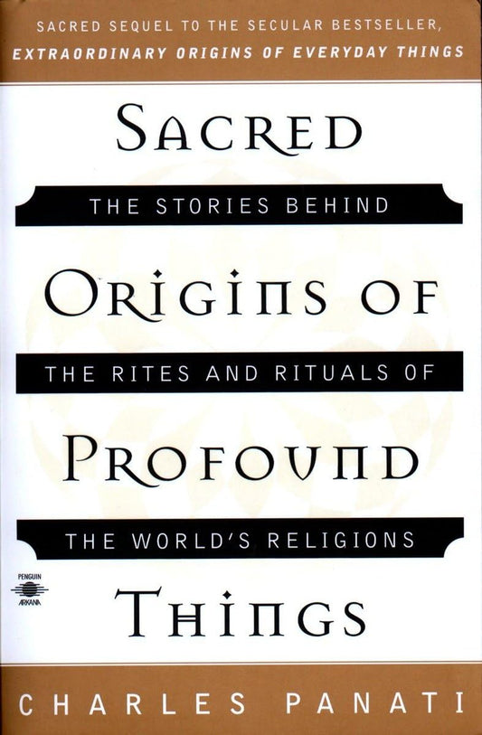 Sacred Origins of Profound Things: The Stories Behind the Rites and Rituals of the World's Religions book cover