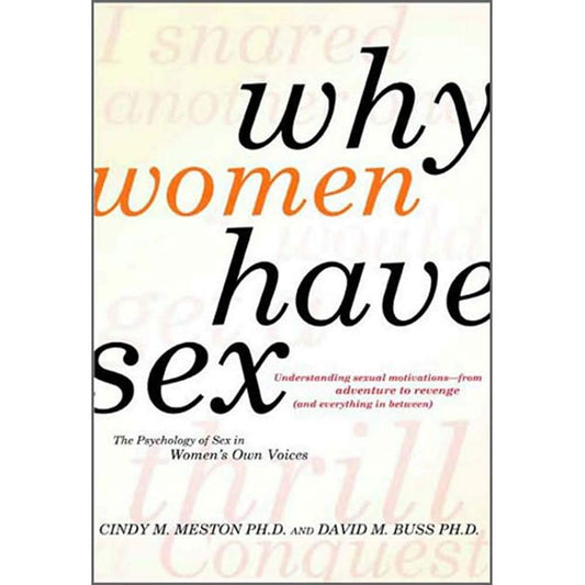 Why Women Have Sex: Understanding Sexual Motivations--From Adventure to Revenge (and Everything in Between)