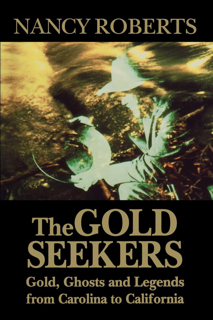 Gold Seekers: Gold, Ghosts and Legends from Carolina to California book cover
