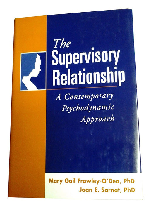 Supervisory Relationship: A Contemporary Psychodynamic Approach