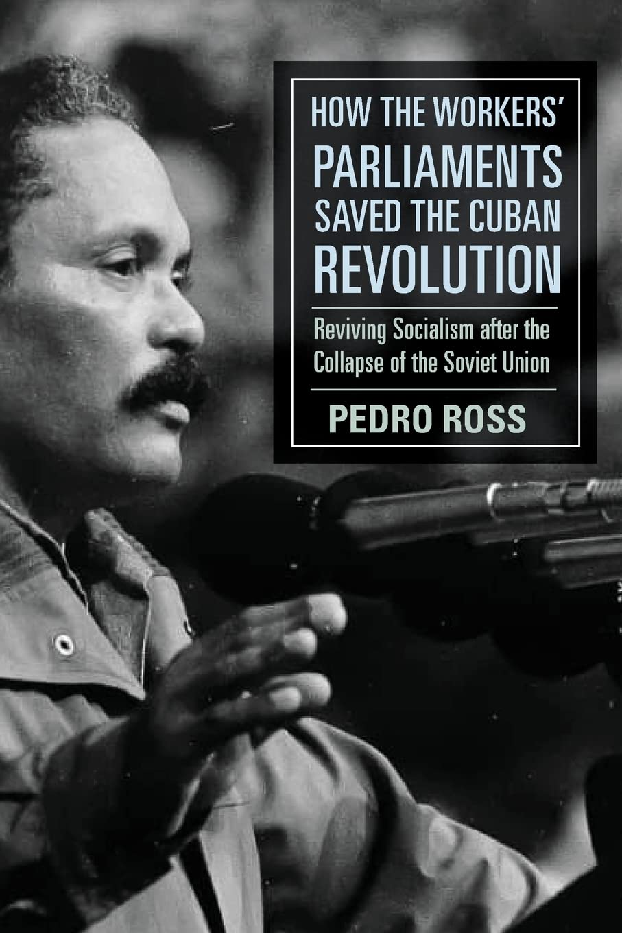 How the Workers' Parliaments Saved the Cuban Revolution: Reviving Socialism After the Collapse of the Soviet Union book cover
