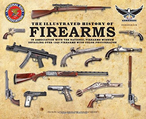 Illustrated History of Firearms: In Association with the NRA National Firearms Museum book cover