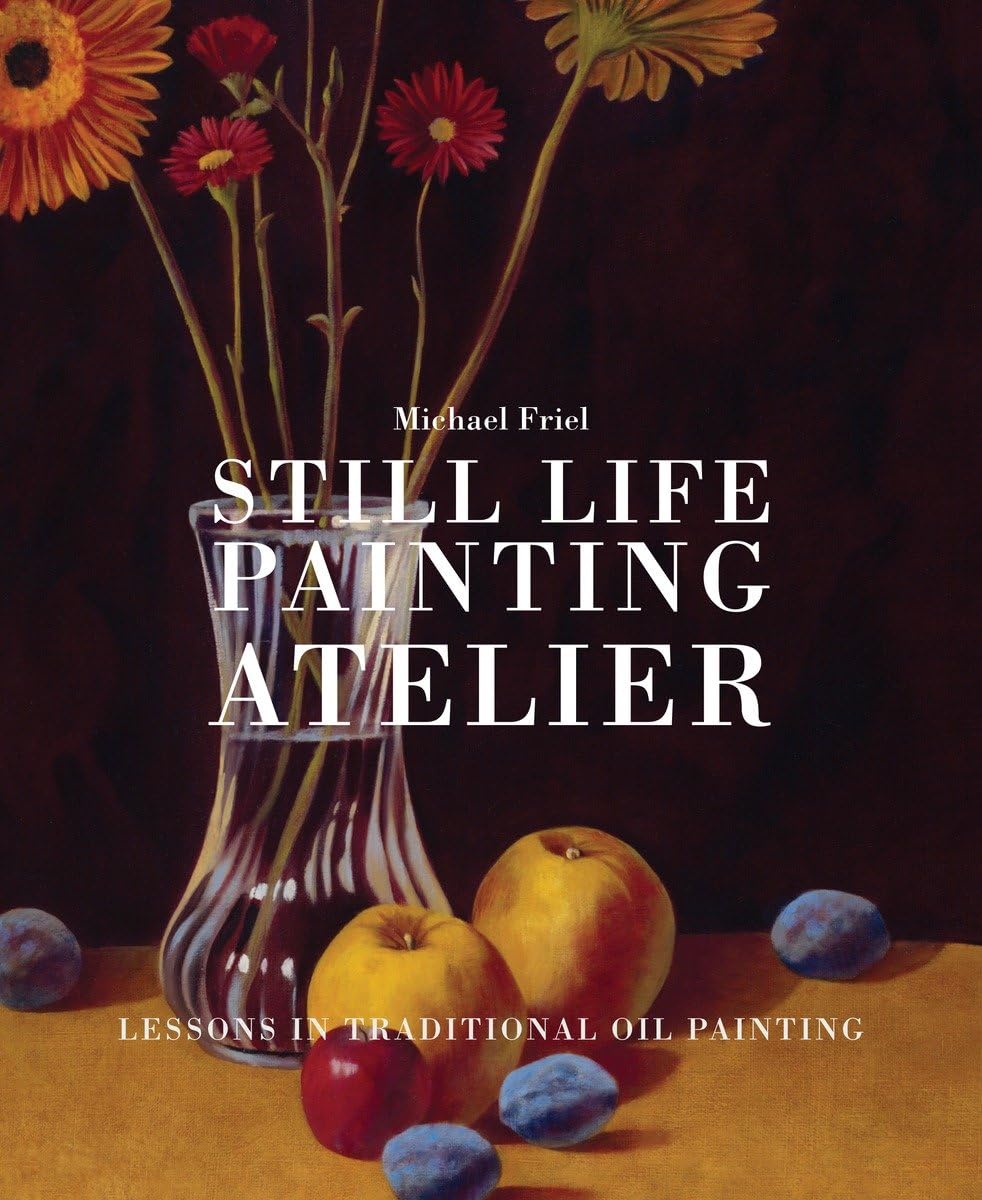 Still Life Painting Atelier: An Introduction to Oil Painting book cover