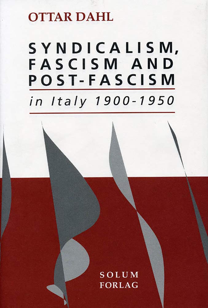 Syndicalism, Fascism and Post Fascism in Italy 1900-1950: In Italy 1900 - 1950